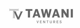 TV TAWANI VENTURES trademark