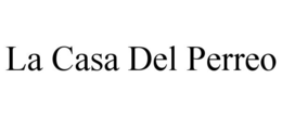 LA CASA DEL PERREO trademark