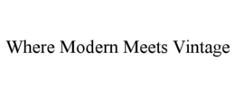 WHERE MODERN MEETS VINTAGE trademark