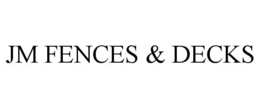 JM FENCES & DECKS trademark