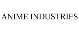 ANIME INDUSTRIES trademark