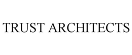 TRUST ARCHITECTS trademark