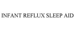 INFANT REFLUX SLEEP AID trademark