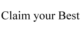 CLAIM YOUR BEST trademark