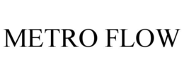 METRO FLOW trademark