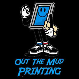 OUT THE MUD PRINTING trademark