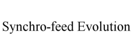 SYNCHRO-FEED EVOLUTION trademark