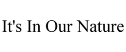 IT'S IN OUR NATURE trademark
