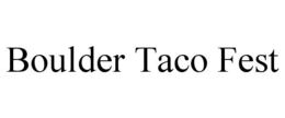 BOULDER TACO FEST trademark