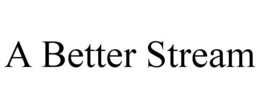 A BETTER STREAM trademark
