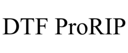 DTF PRORIP trademark