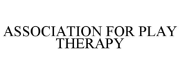 ASSOCIATION FOR PLAY THERAPY trademark