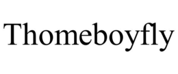 THOMEBOYFLY trademark