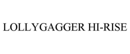 LOLLYGAGGER HI-RISE trademark