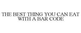 THE BEST THING YOU CAN EAT WITH A BAR CODE trademark