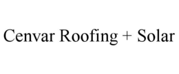 CENVAR ROOFING + SOLAR trademark