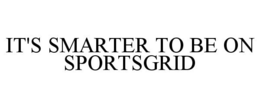 IT'S SMARTER TO BE ON SPORTSGRID trademark