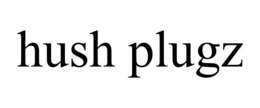 HUSH PLUGZ trademark