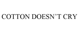 COTTON DOESN'T CRY trademark