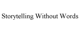 STORYTELLING WITHOUT WORDS trademark