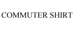 COMMUTER SHIRT trademark