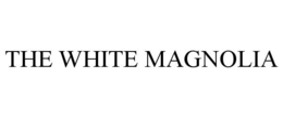 THE WHITE MAGNOLIA trademark
