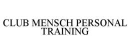 CLUB MENSCH PERSONAL TRAINING trademark