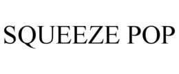 SQUEEZE POP trademark
