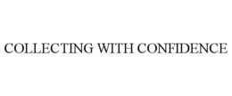 COLLECTING WITH CONFIDENCE trademark