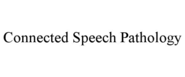 CONNECTED SPEECH PATHOLOGY trademark