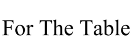 FOR THE TABLE trademark