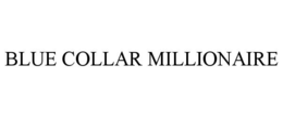 BLUE COLLAR MILLIONAIRE trademark