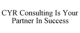 CYR CONSULTING IS YOUR PARTNER IN SUCCESS trademark