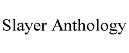 SLAYER ANTHOLOGY trademark