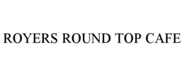 ROYERS ROUND TOP CAFE trademark