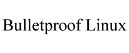 BULLETPROOF LINUX trademark