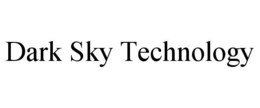 DARK SKY TECHNOLOGY trademark