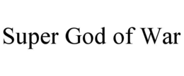 SUPER GOD OF WAR trademark