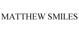 MATTHEW SMILES trademark