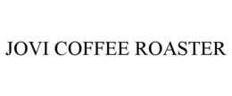JOVI COFFEE ROASTER trademark