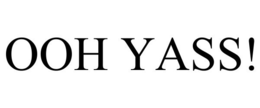 OOH YASS! trademark