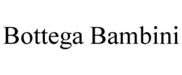 BOTTEGA BAMBINI trademark