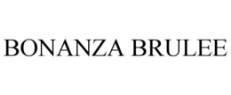 BONANZA BRULEE trademark