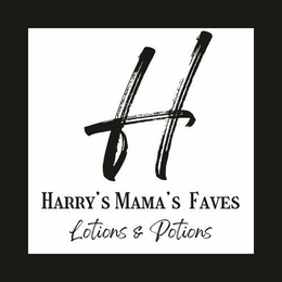 H HARRY'S MAMA'S FAVES LOTIONS & POTIONS trademark
