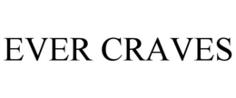 EVER CRAVES trademark