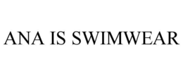 ANA IS SWIMWEAR trademark