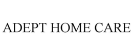 ADEPT HOME CARE trademark