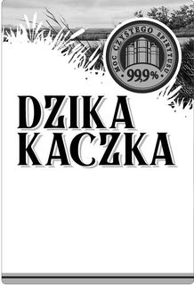 DZIKA KACZKA MOC CZYSTEGO SPIRYTUSU · 99,9% · trademark