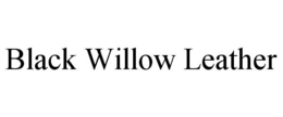 BLACK WILLOW LEATHER trademark