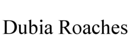 DUBIA ROACHES trademark